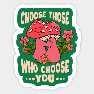 Choose those who choose you Sticker